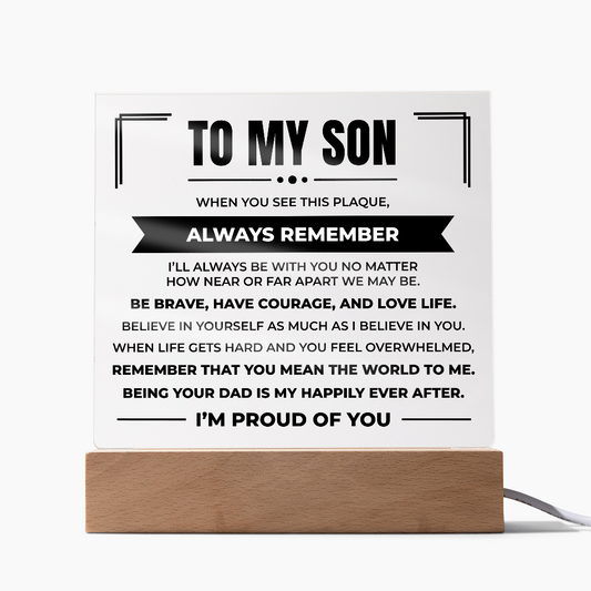 Acrylic Square Plaque - To My Son "Be Brave, Have Courage, and Love Life"