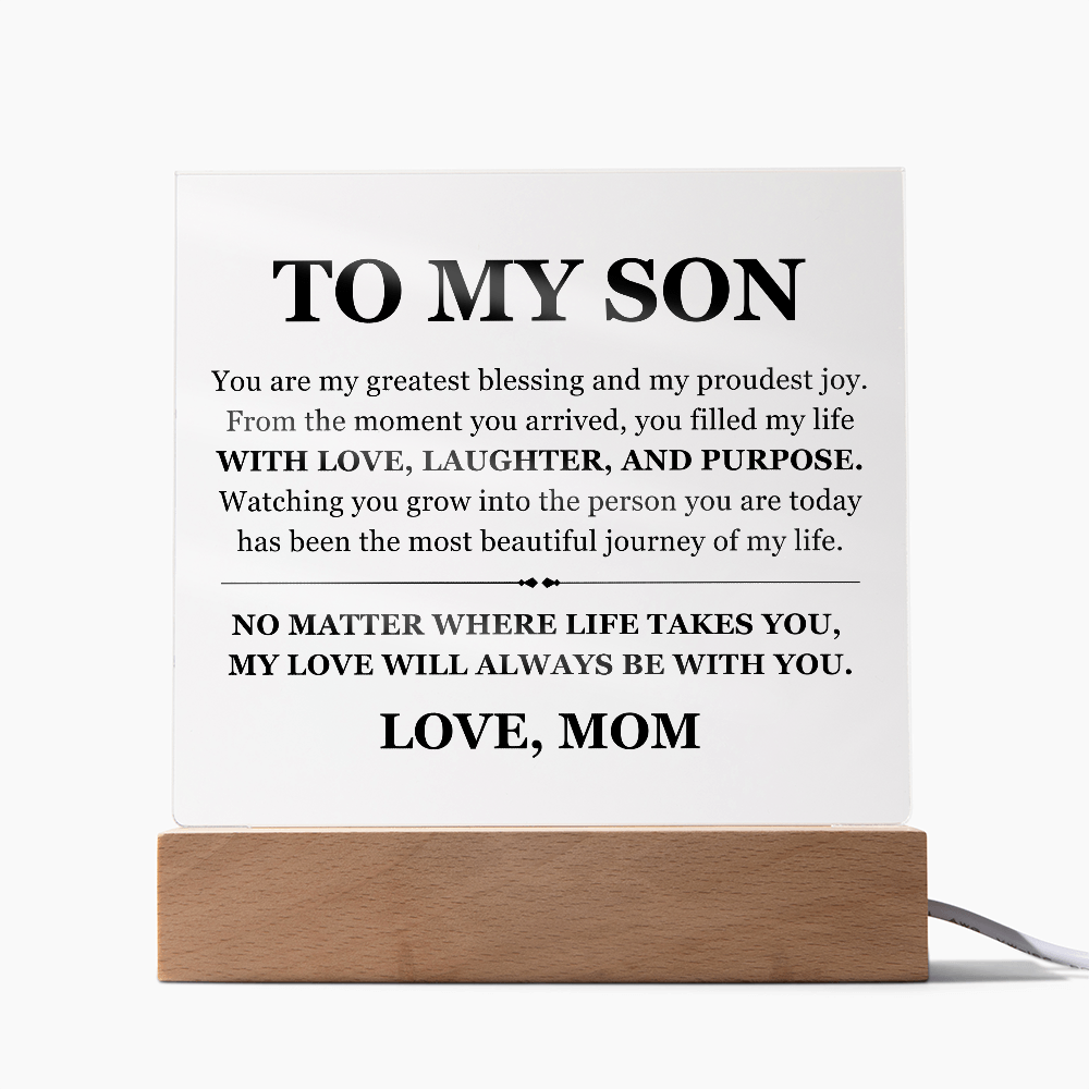 Square Acrylic Plaque - To My Son " My Love will always be with you"