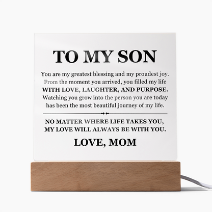 Square Acrylic Plaque - To My Son " My Love will always be with you"