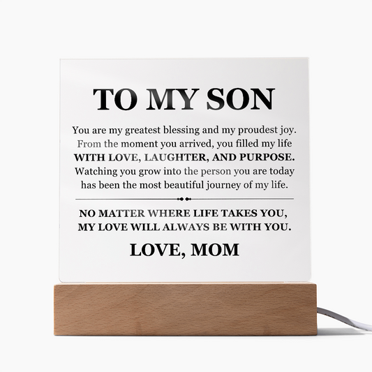 Square Acrylic Plaque - To My Son " My Love will always be with you"