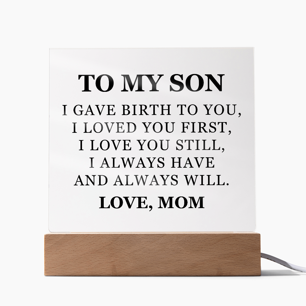 Square Acrylic Plaque - To My Son "I Gave Birth To You"
