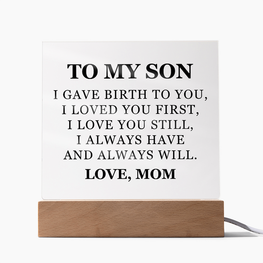 Square Acrylic Plaque - To My Son "I Gave Birth To You"