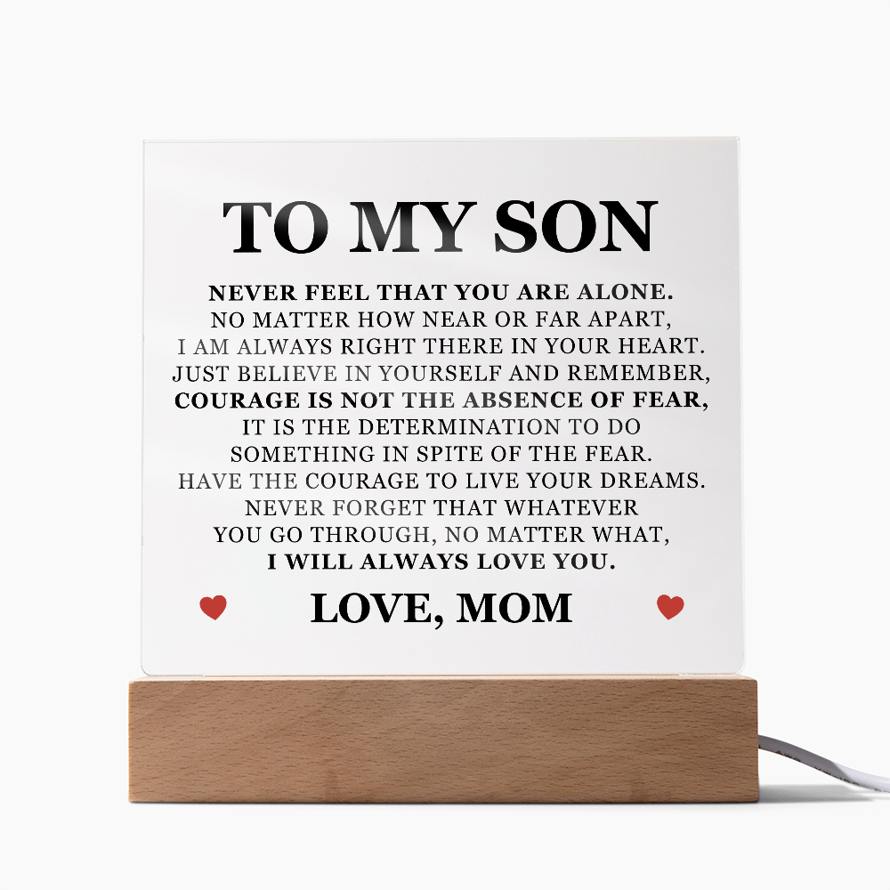 Square Acrylic Plaque -To My Son "Never Feel That You Are Alone"