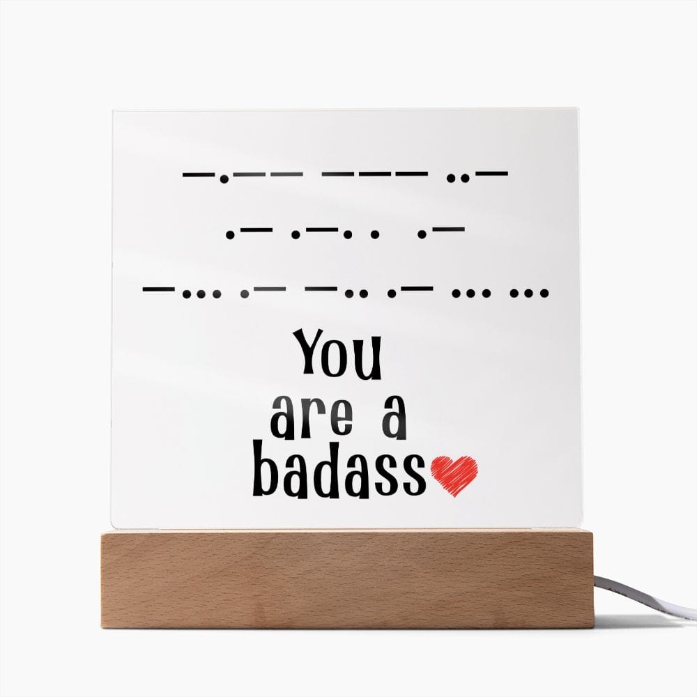 You Are a Badass in Morse Code, Acrylic Plaque, Perfect Gift for Her