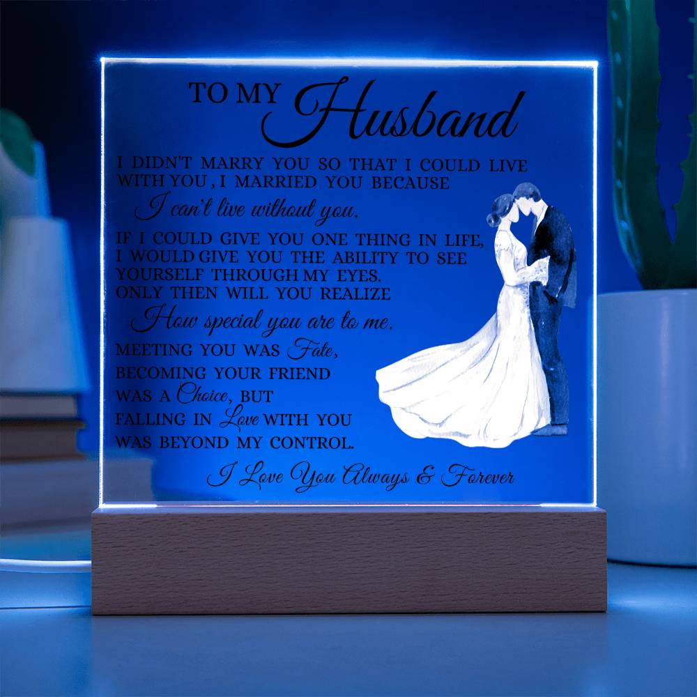 To My Husband "I Can't Live Without You" Acrylic Plaque