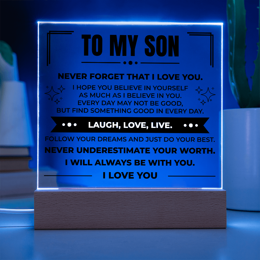 Acrylic Square Plaque - To My Son "Never Forger That I Love You"