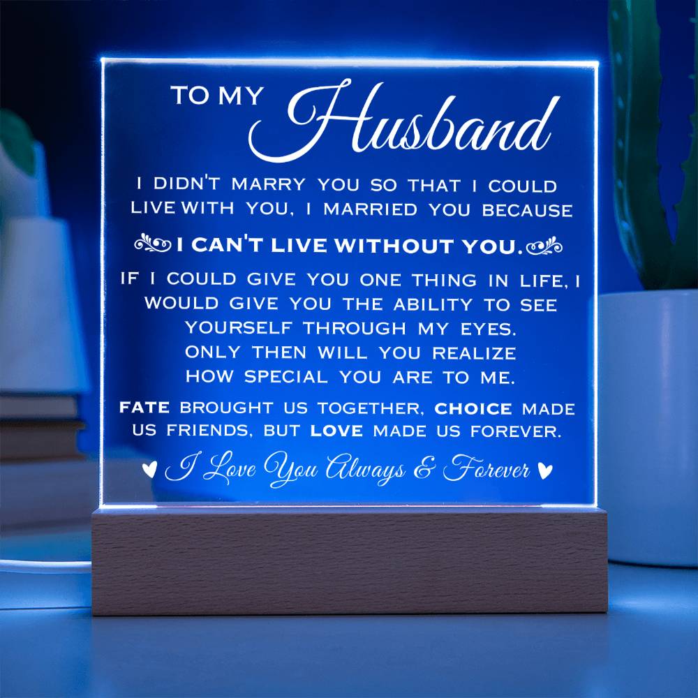 To My Husband "Can't Live Without You" Acrylic Plaque