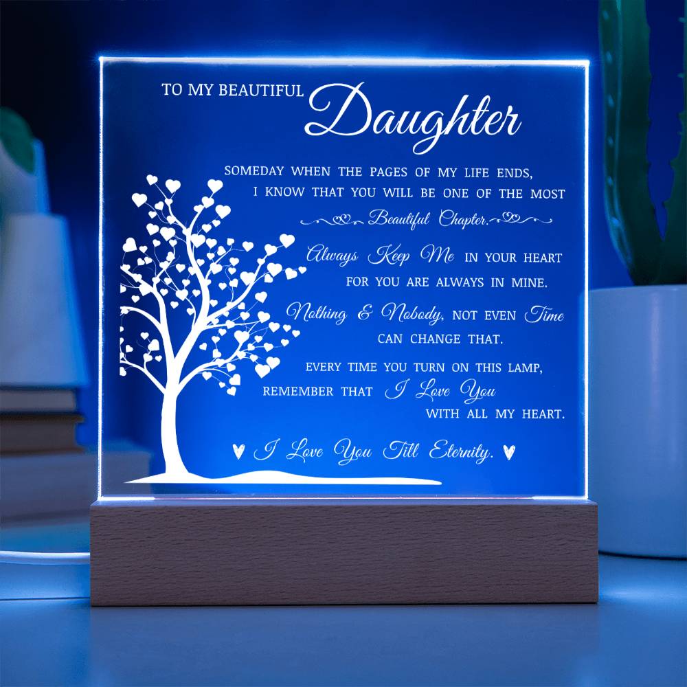To My Beautiful Daughter "Always Keep Me In Your Heart" LED Acrylic Lamp
