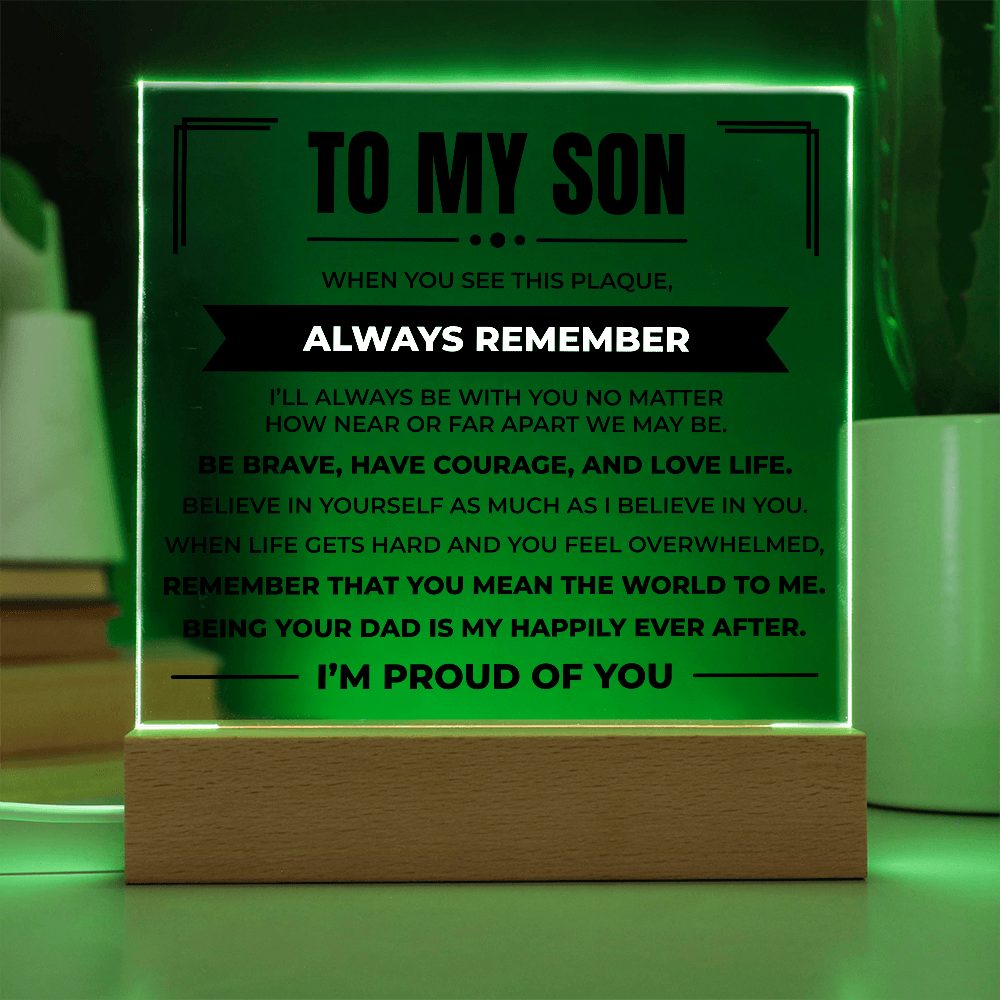Acrylic Square Plaque - To My Son "Be Brave, Have Courage, and Love Life"