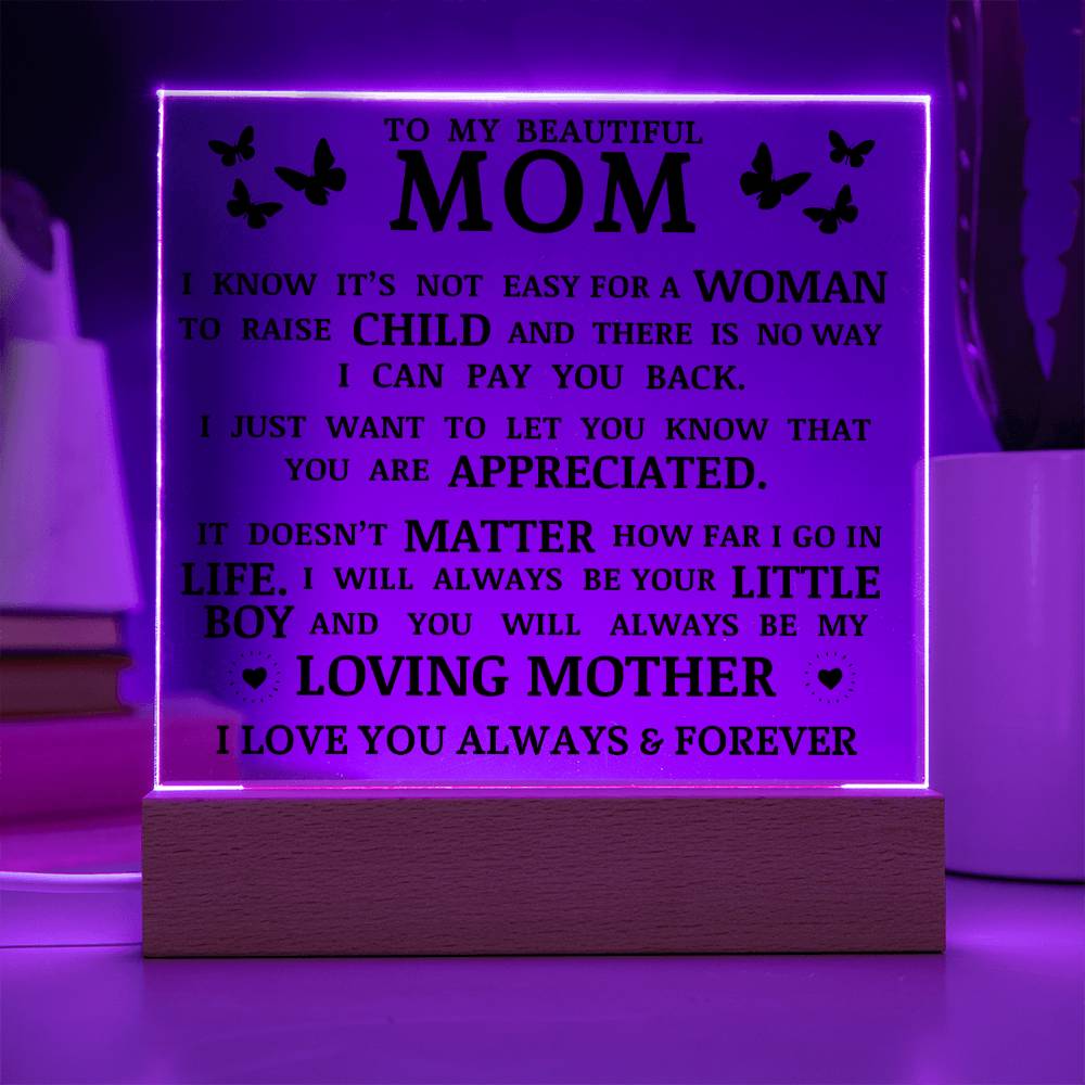 To My Beautiful Mom "You Will Always Be My Loving Mother" Acrylic Plaque