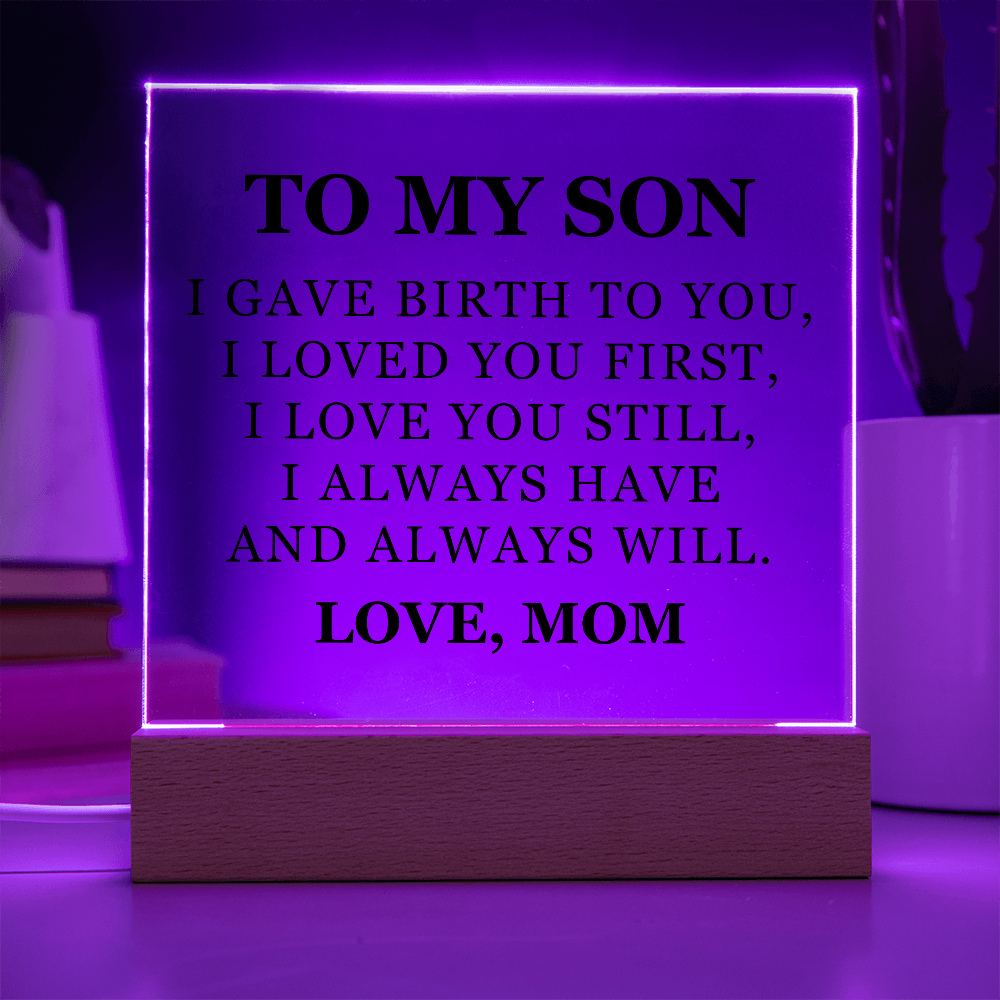 Square Acrylic Plaque - To My Son "I Gave Birth To You"