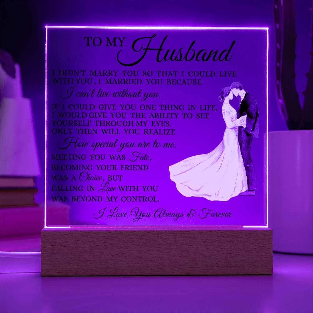 To My Husband "I Can't Live Without You" Acrylic Plaque