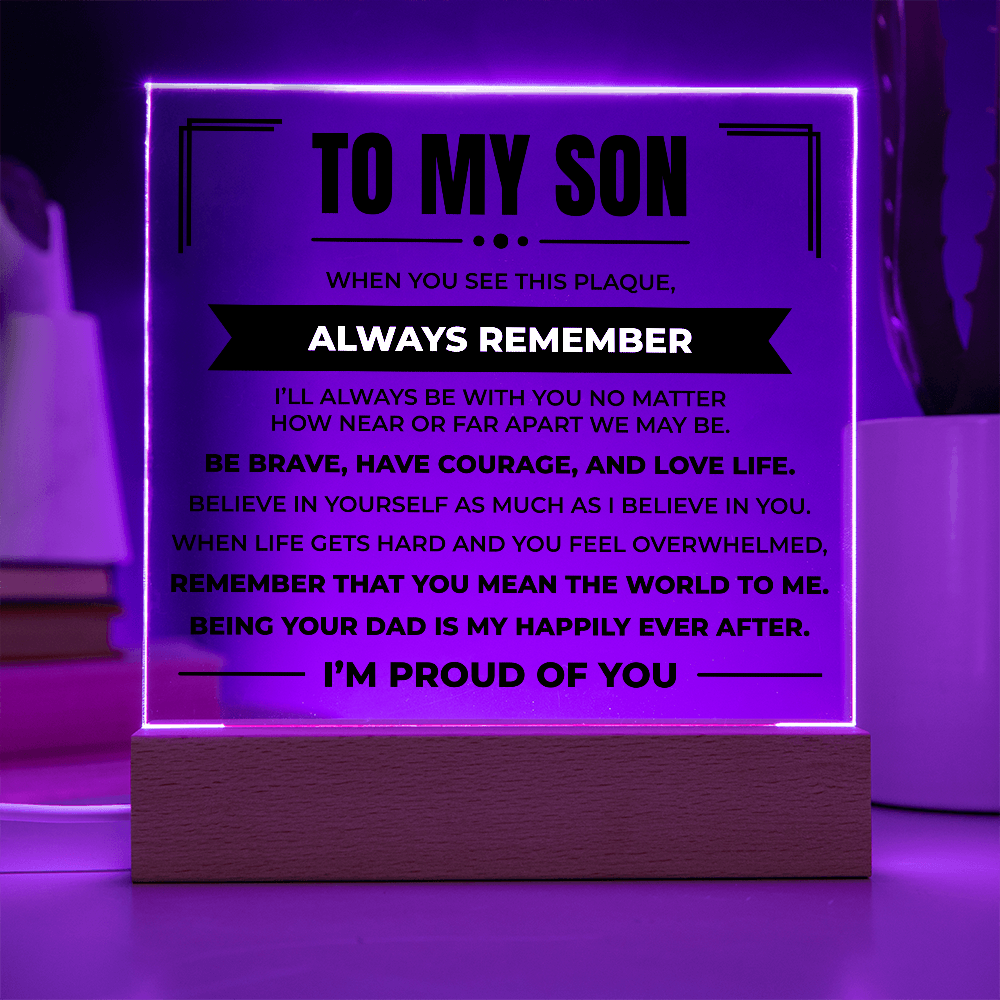 Acrylic Square Plaque - To My Son "Be Brave, Have Courage, and Love Life"