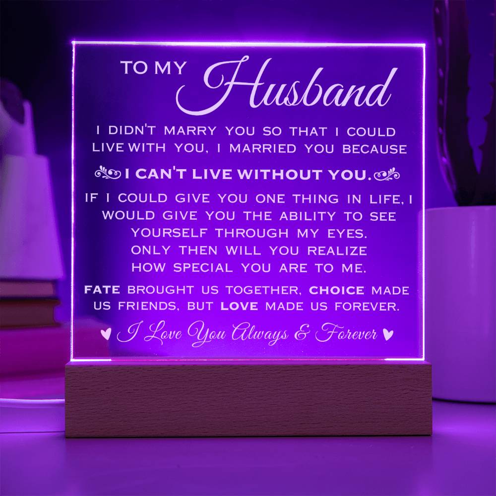 To My Husband "Can't Live Without You" Acrylic Plaque