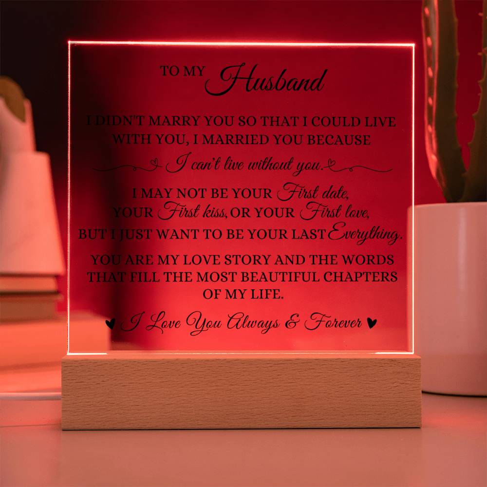 To My Husband - I Can't Live Without You - Acrylic Plaque