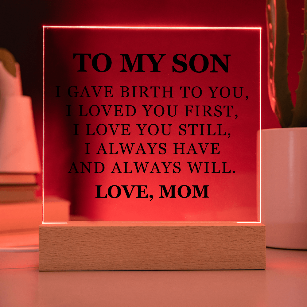 Square Acrylic Plaque - To My Son "I Gave Birth To You"