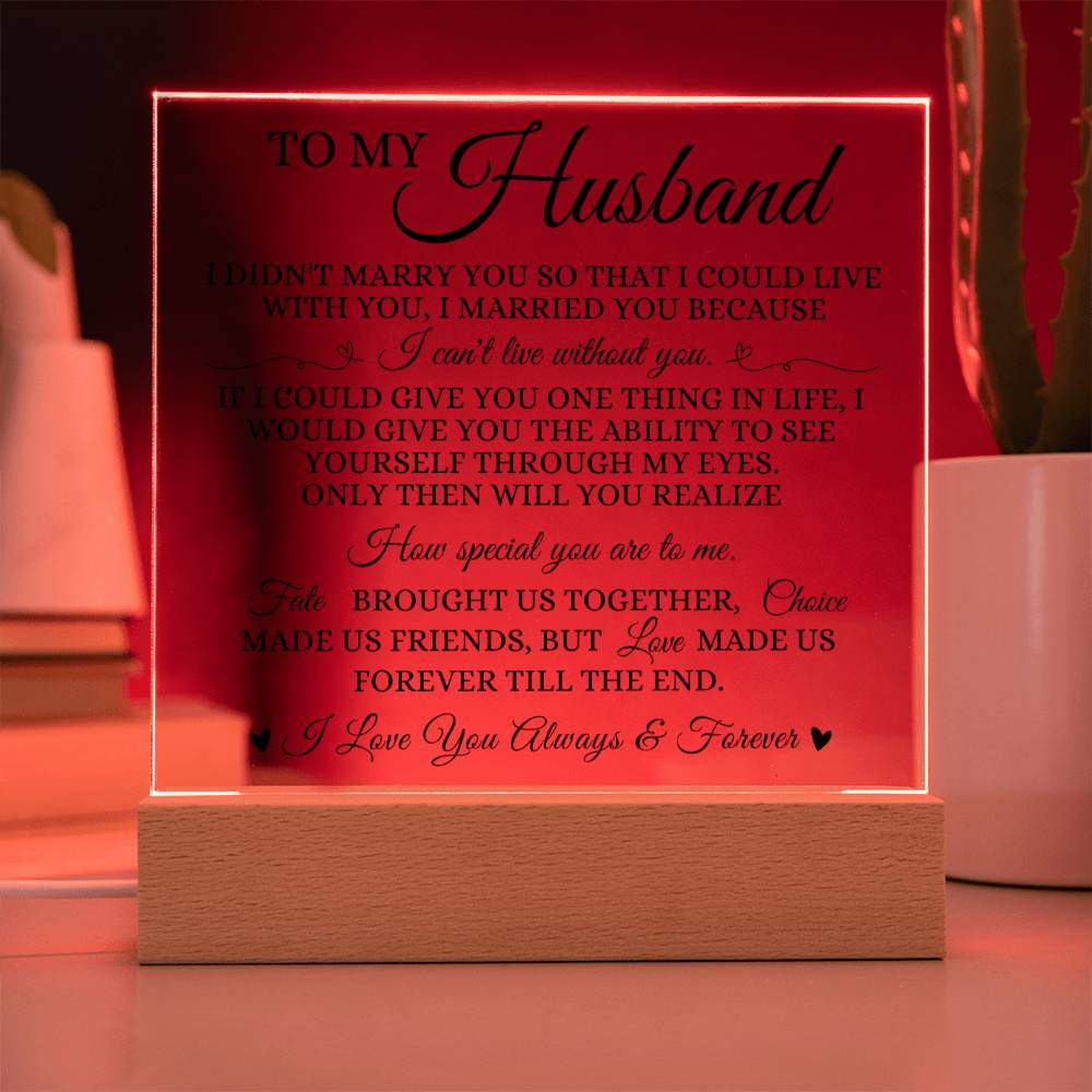 To My Husband "I Can't Live Without You" Acrylic Plaque
