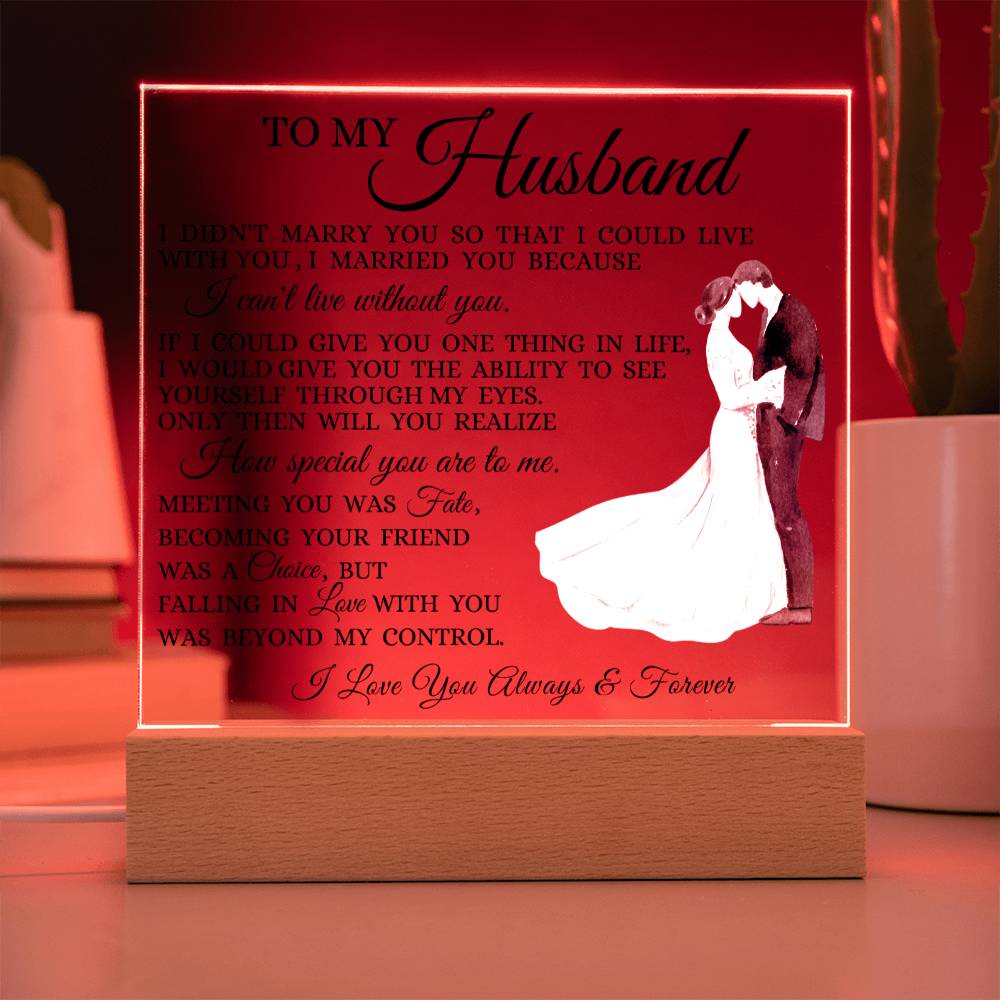 To My Husband "I Can't Live Without You" Acrylic Plaque
