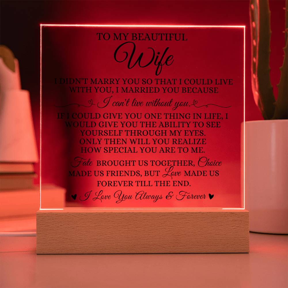 To My Beautiful Wife "I Can't Live Without You" Acrylic Plaque