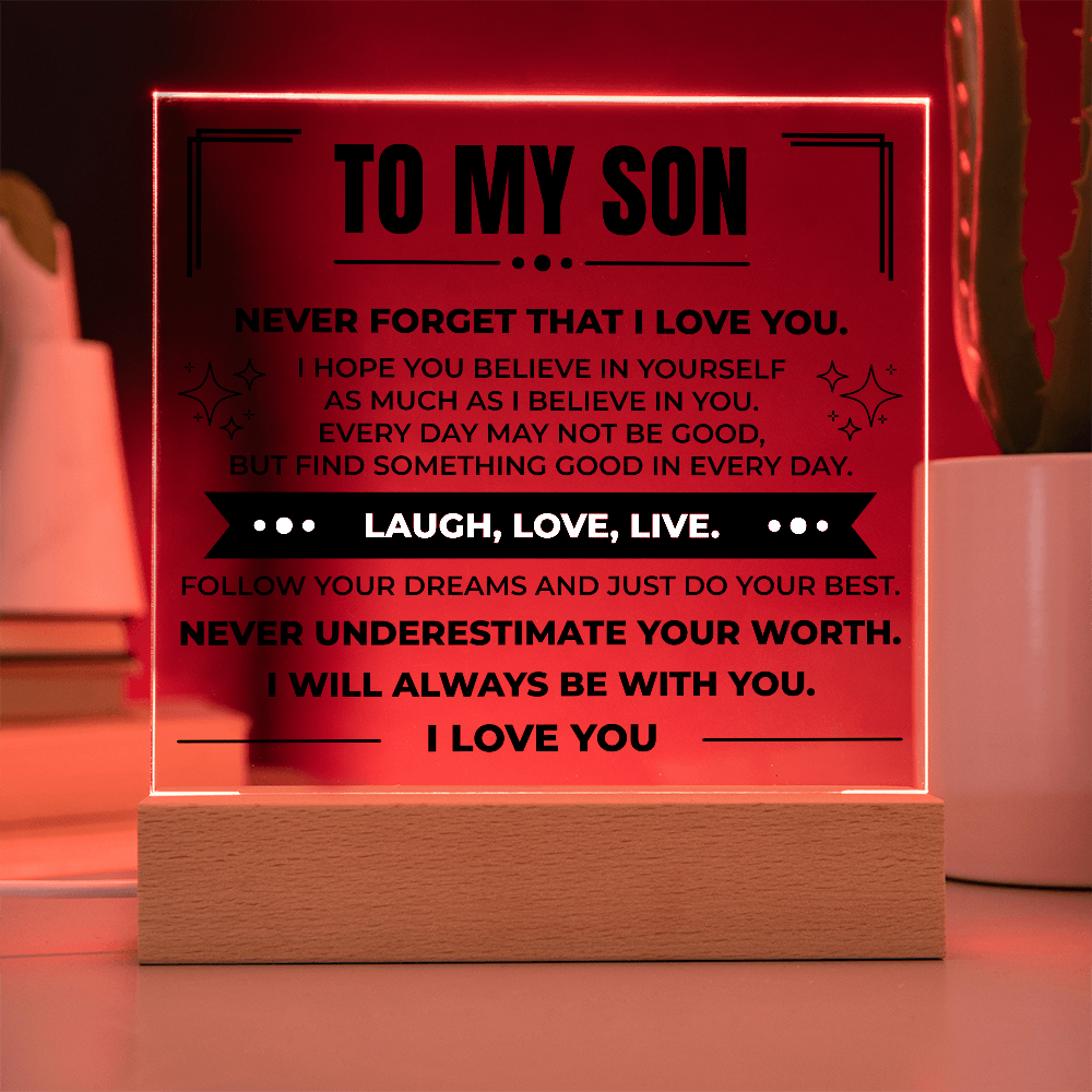 Acrylic Square Plaque - To My Son "Never Forger That I Love You"