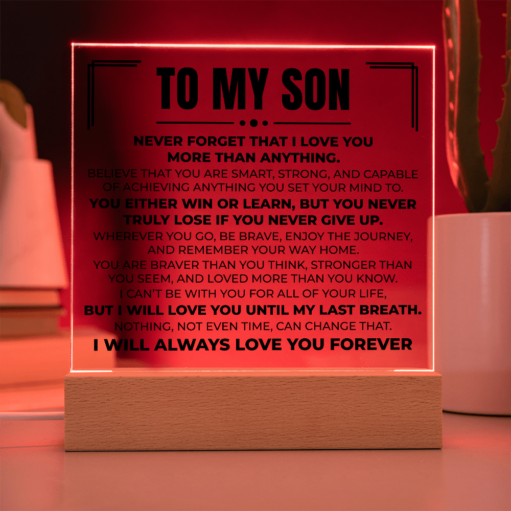 Acrylic Square Plaque - To My Son "Never Forget That I Love You"