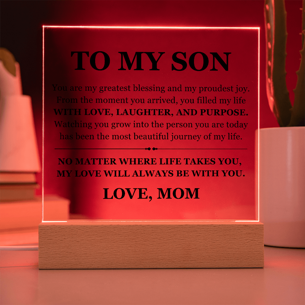 Square Acrylic Plaque - To My Son " My Love will always be with you"