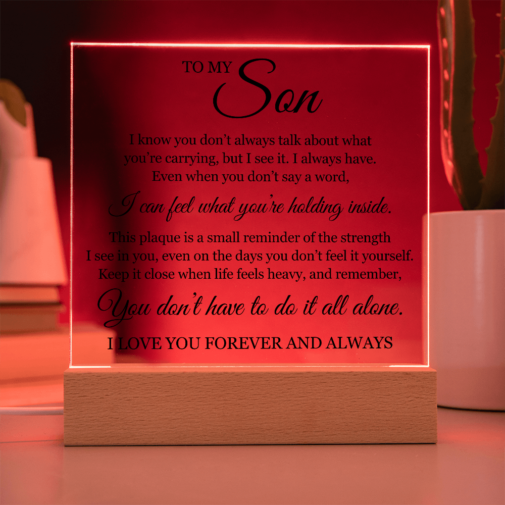 Acrylic Square Plaque - To My Son "You Don't Have To Do It All Alone"