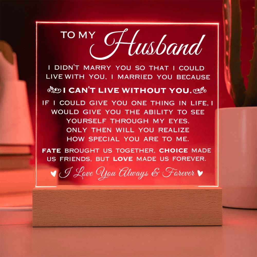 To My Husband "Can't Live Without You" Acrylic Plaque
