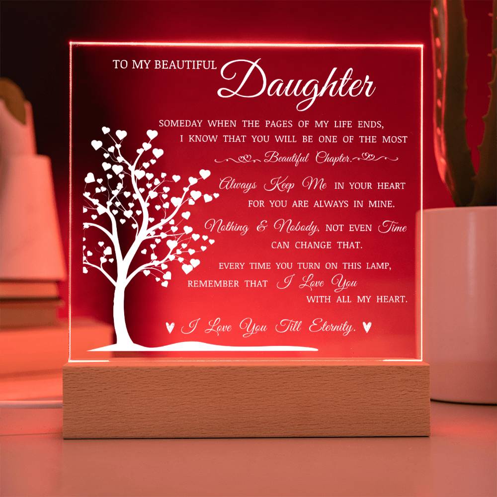 To My Beautiful Daughter "Always Keep Me In Your Heart" LED Acrylic Lamp