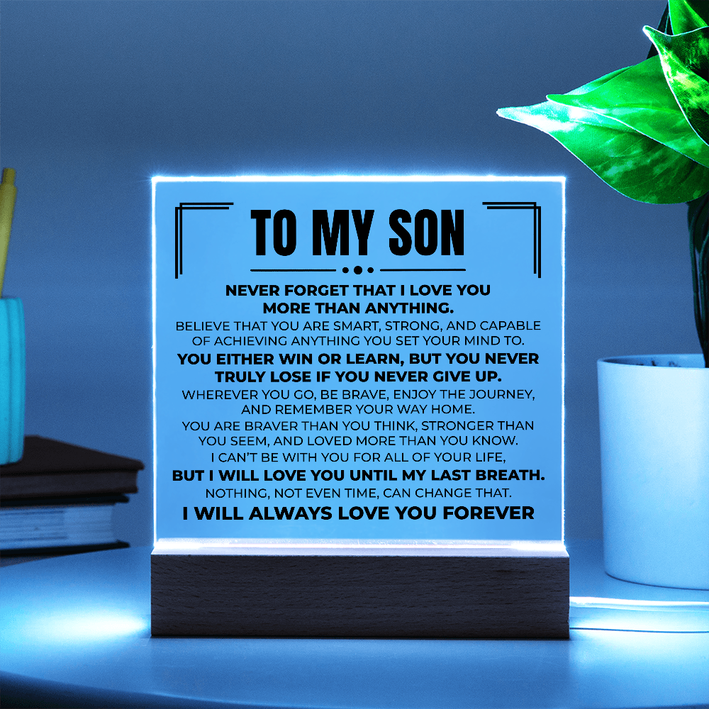 Acrylic Square Plaque - To My Son "Never Forget That I Love You"