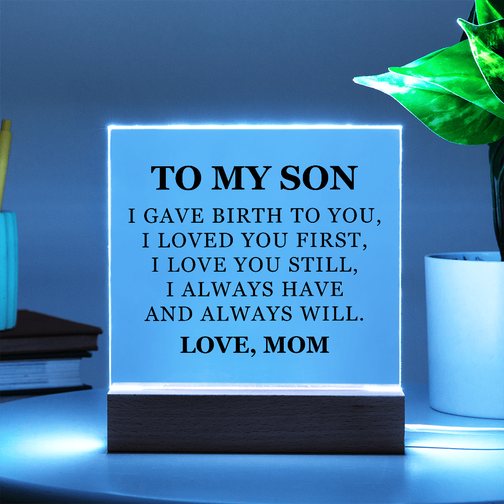Square Acrylic Plaque - To My Son "I Gave Birth To You"