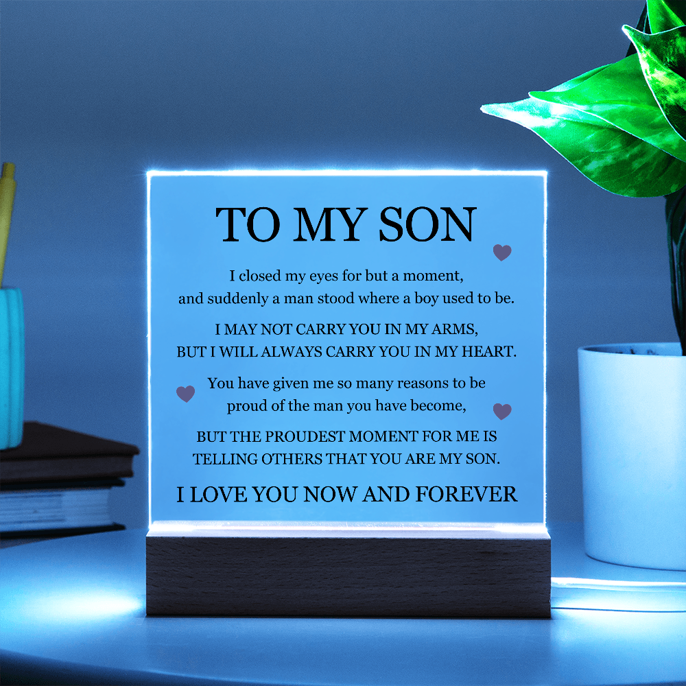 Square Acrylic Plaque - To My Son "I will always carry you in my Heart"