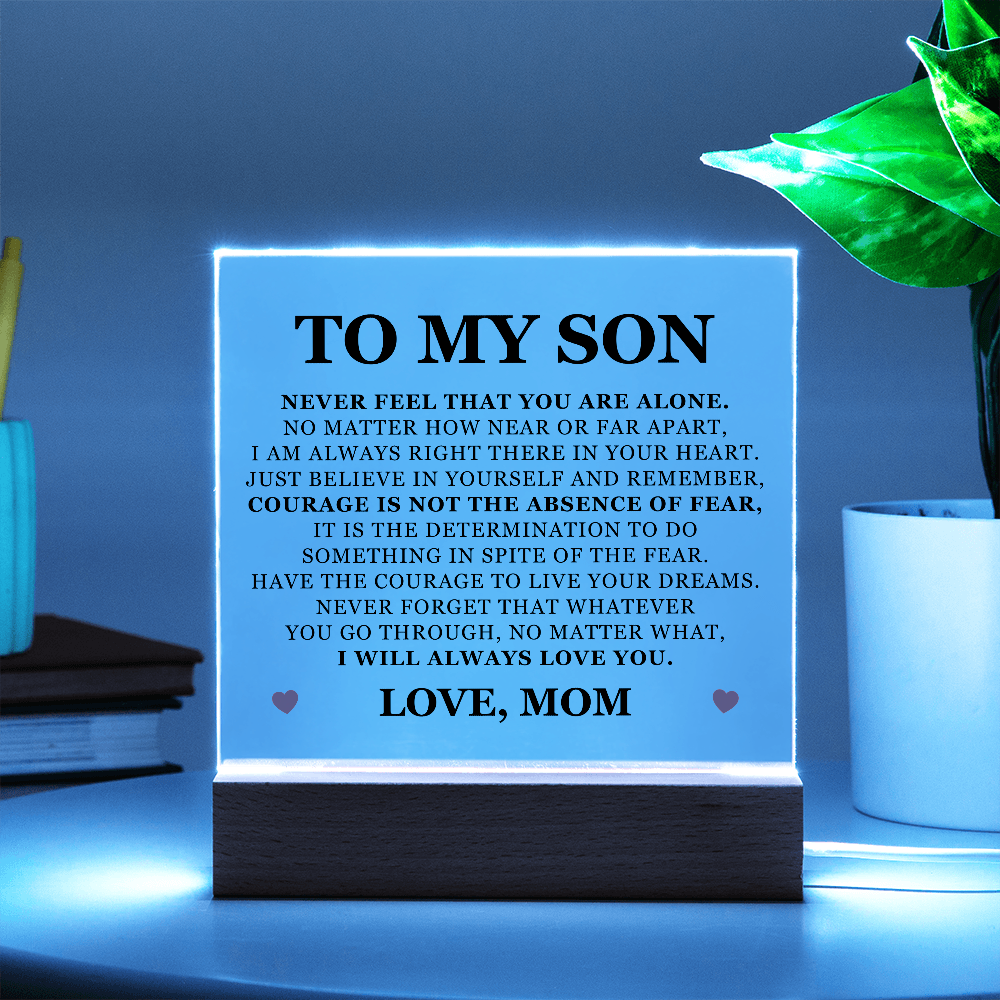 Square Acrylic Plaque -To My Son "Never Feel That You Are Alone"