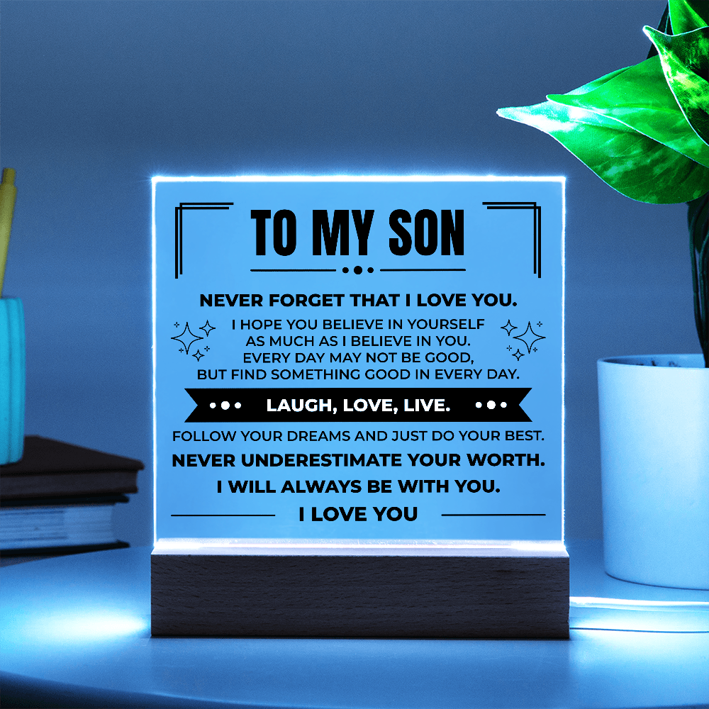 Acrylic Square Plaque - To My Son "Never Forger That I Love You"