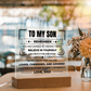 Acrylic Square Plaque - To My Son "Believe in Yourself"