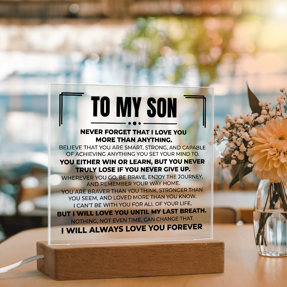 Acrylic Square Plaque - To My Son "Never Forget That I Love You"
