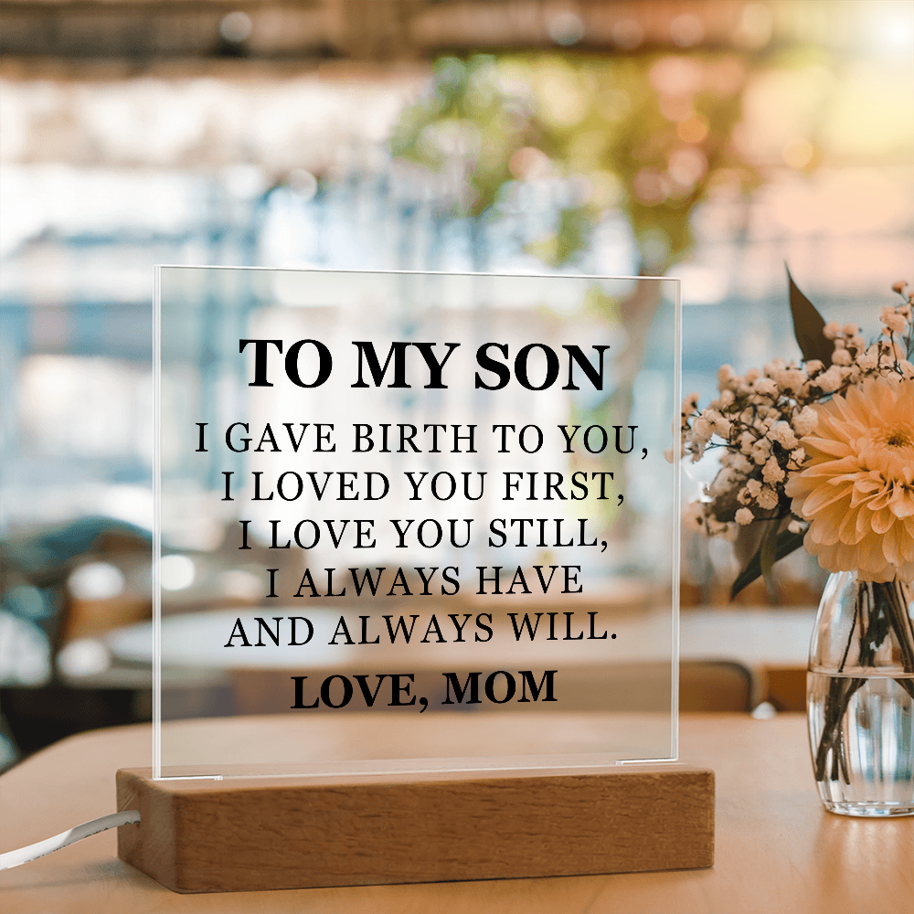 Square Acrylic Plaque - To My Son "I Gave Birth To You"