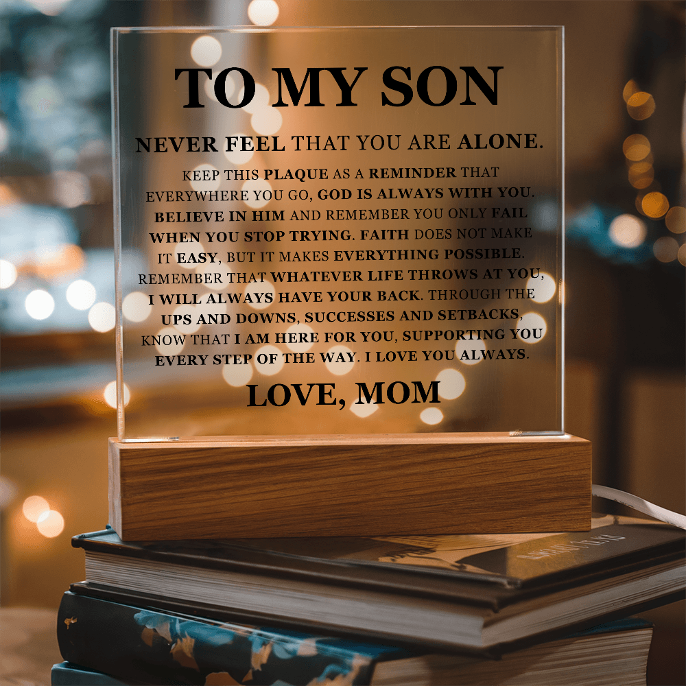 Square Acrylic Plaque - To My Son "Never Feel That You Are Alone"