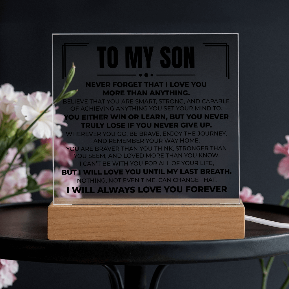 Acrylic Square Plaque - To My Son "Never Forget That I Love You"