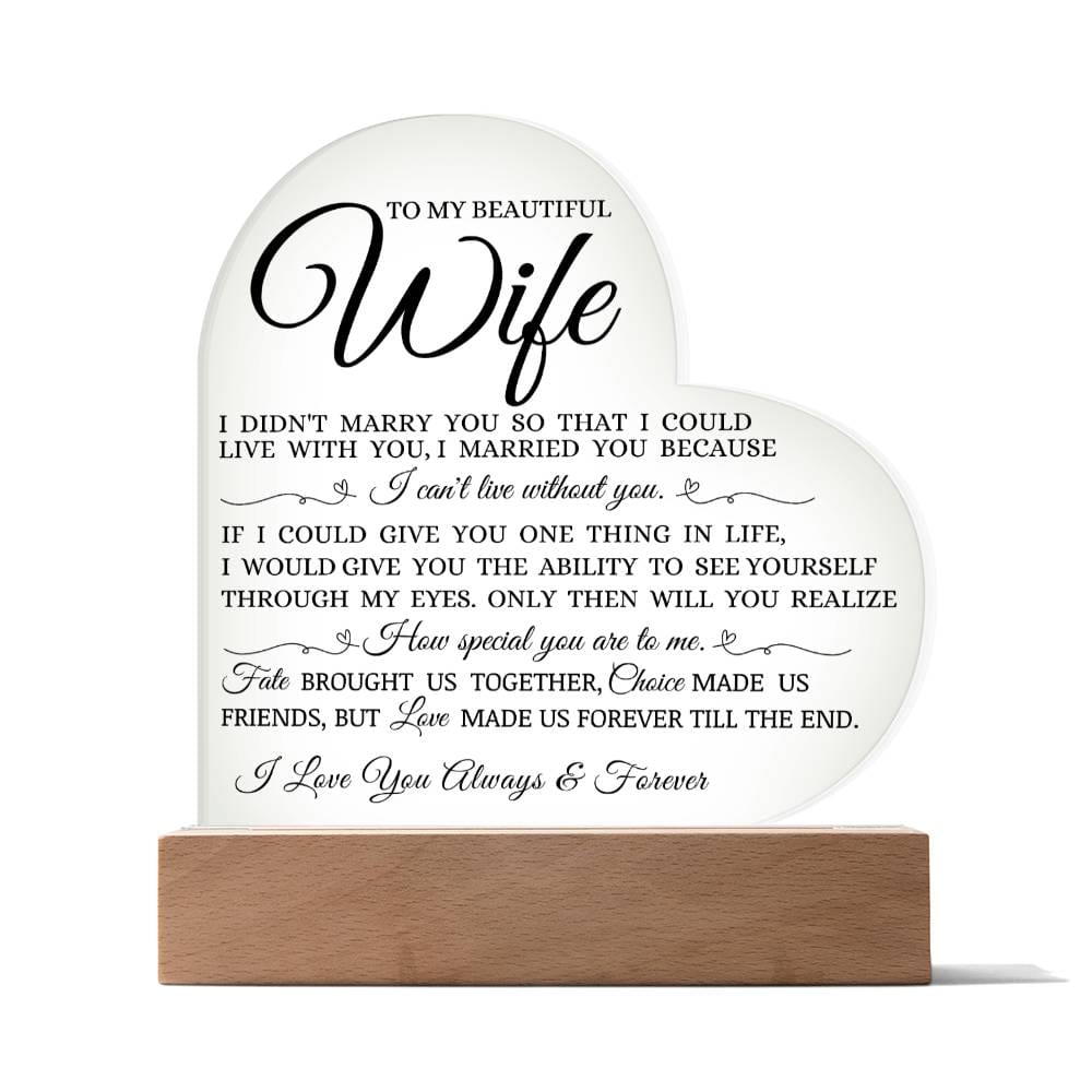 To My Beautiful Wife "I Can't Live Without You" Acrylic Heart Plaque