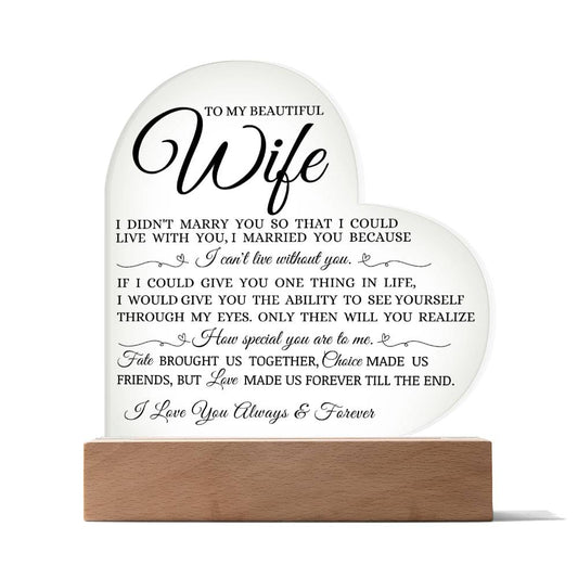 To My Beautiful Wife "I Can't Live Without You" Acrylic Heart Plaque