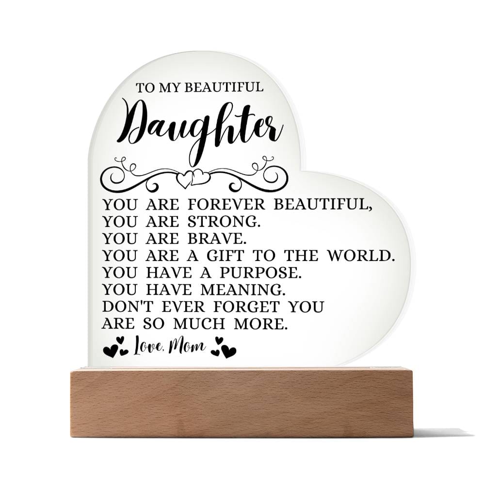 To My Beautiful Daughter "You Are Forever Beautiful" Acrylic Heart Plaque