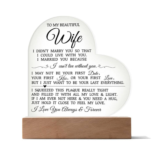To My Beautiful Wife "I Can't Live Without You" Acrylic Heart Plaque