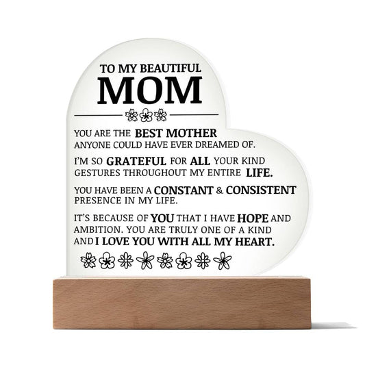 To My Beautiful Mom, I Love You With All My Heart, Acrylic Heart Plaque