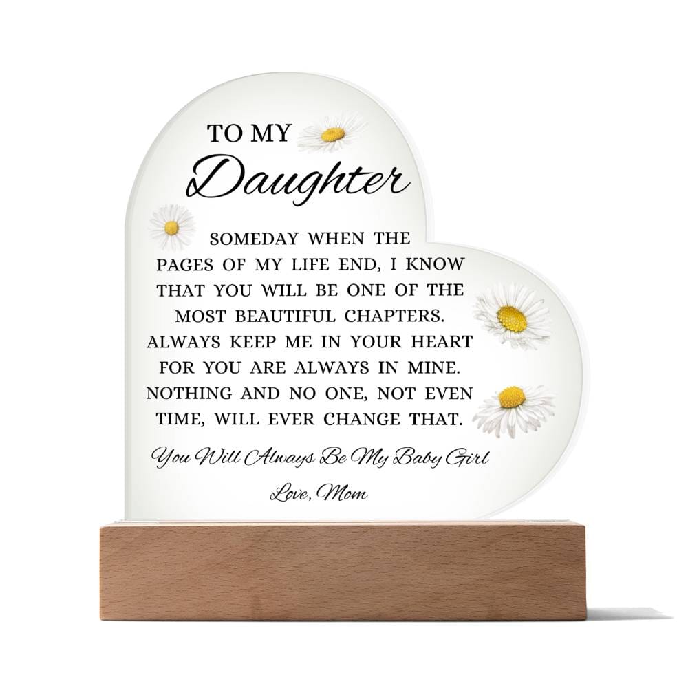 To My Daughter "You Will Always Be My Baby Girl" Acrylic Heart Plaque