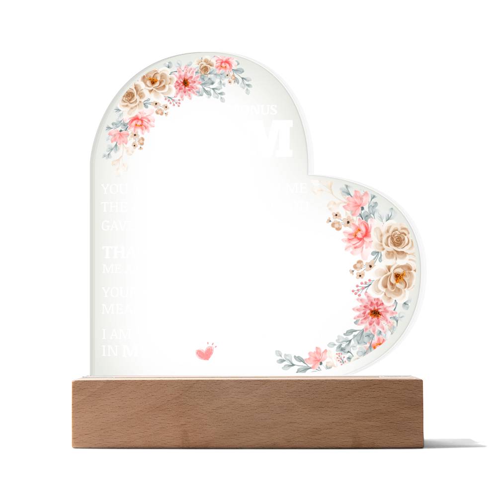 To My Bonus Mom, Life Gave Me The Gift of You, Acrylic Heart Plaque
