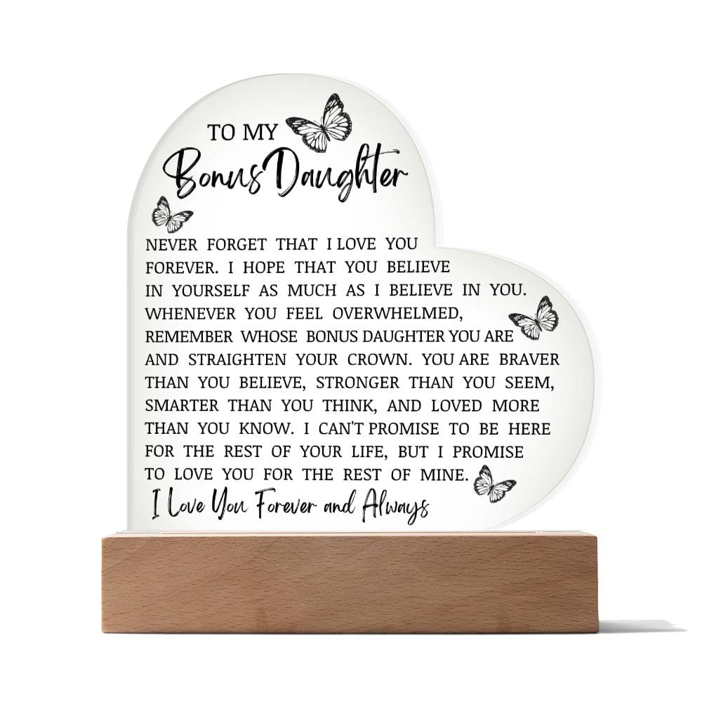 To My Bonus Daughter "Never Forget That I Love You" Acrylic Heart Plaque