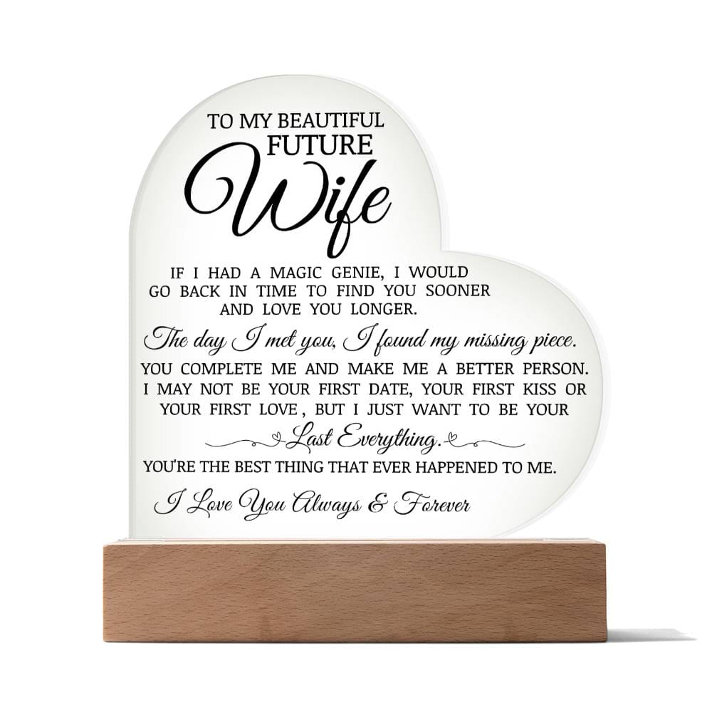 To My Beautiful Future Wife "I Just Want To Be Your Last Everything" Acrylic Heart Plaque