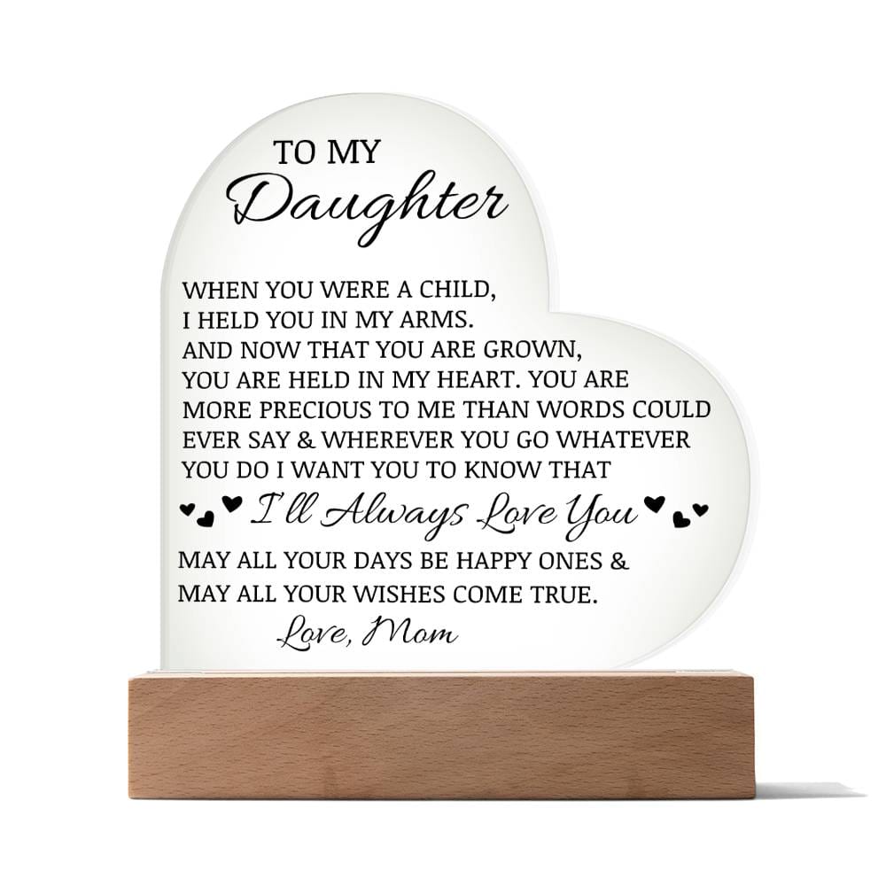 To My Daughter "I'll Always Love You" Acrylic Heart Plaque