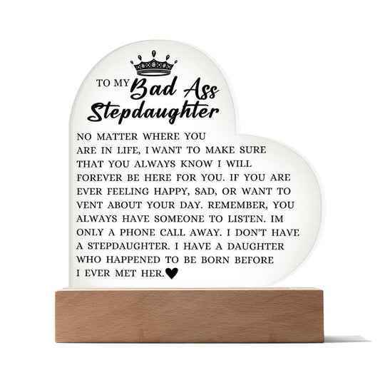 To My Badass Stepdaughter "I Will Forever Be Here For You" Acrylic Heart Plaque